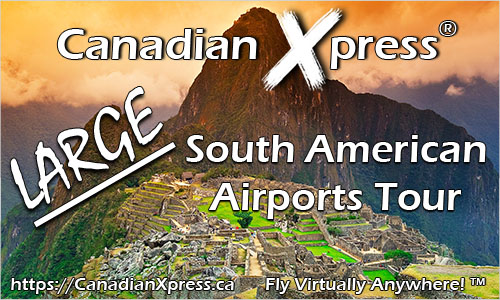 Fly the Canadian Xpress Large South American Airports Tour